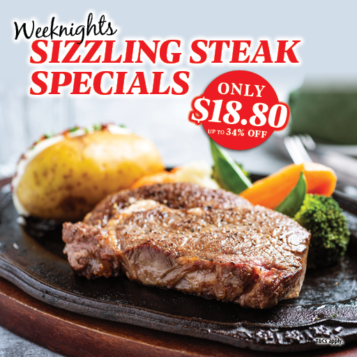 Weeknights Sizzling Steak Specials